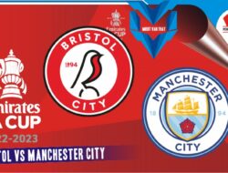 Prediksi Bristol vs Manchester City, Piala FA 1 Maret 2023
